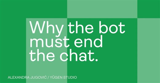Why the Bot Must End the Chat