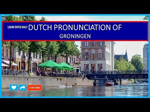 Dutch pronunciation of Groningen - How to say Groningen in Dutch (a Dutch town)
