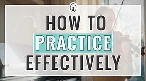 How to Practice the Violin to Bring the Best Out of You - Violinspiration