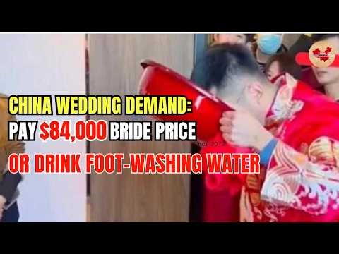 China Wedding Shock: Pay an $84,000 Bride Price or Drink Foot-Washing Water