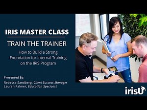 IRIS Master Class: Train the Trainer - Building a Solid Foundation for Internal Training