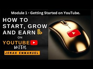 Module 1: Getting Started on YouTube | YouTube Coaching Class with Jonah Emmanuel #jonahemmanuel