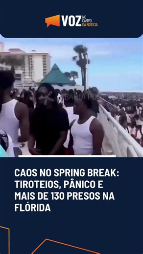 CAOS NO SPRING BREAK: TIROTEIOS, PÂNICO E MAIS DE 130 PRESOS NA FLÓRIDA