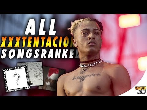 All XXXTentacion Songs Ranked