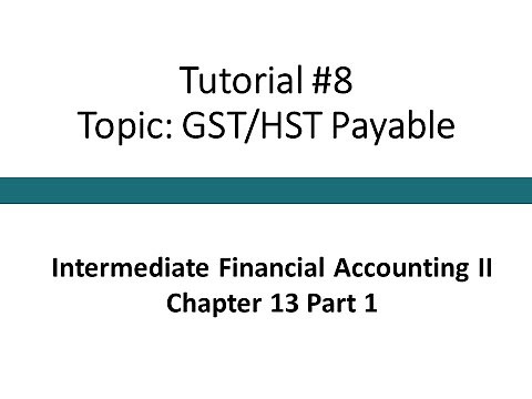 Tutorial - Basic accounting for GST/HST payable (Intermediate Financial Accounting II, #8)