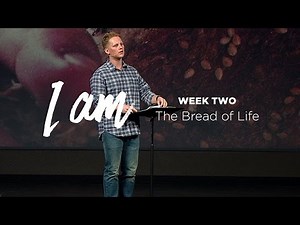 I Am (Part 2) - The Bread of Life