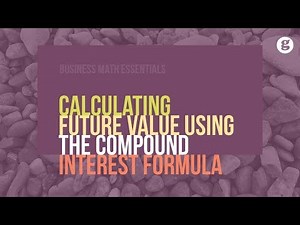 Calculating Future Value Using the Compound Interest Formula