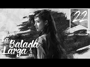 【SUB ESPAÑOL】⭐ Drama: The Long Ballad - La Balada Larga. (Episodio 22)