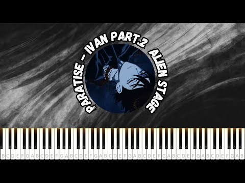 Paratise - Ivan Part.2 Alien Stage PIANO TUTORIAL SHEET + MIDI