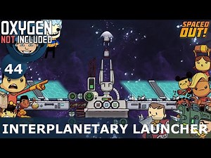 INTERPLANETARY LAUNCHER - Oxygen Not Included: Ep. #44 - The Ultimate Base 2.0 (Spaced Out DLC)