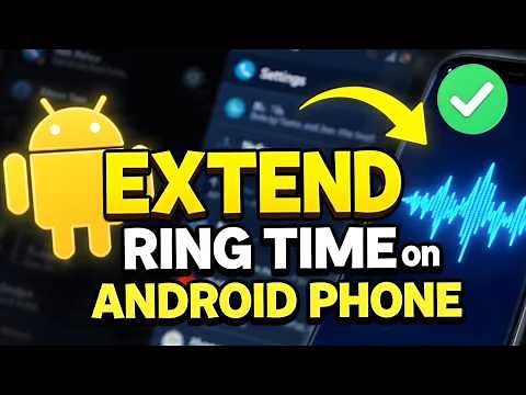 How To Extend Ring Time on Android Phone (Updated)