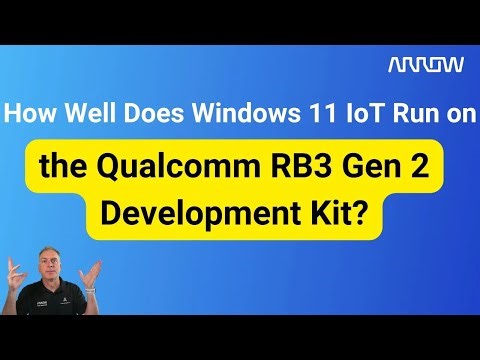 How Well Does Windows 11 IoT Run on the Qualcomm RB3 Gen 2 Development Kit?