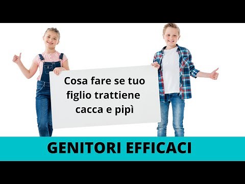Cosa fare se tuo figlio trattiene cacca e pipì e/o se la fa addosso