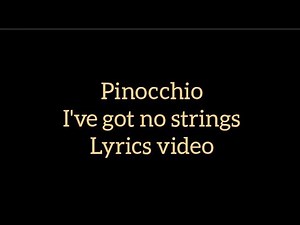 Pinocchio I've got no strings Lyrics Video