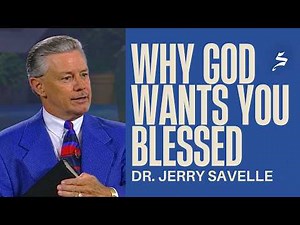 Why God Wants You Blessed | Dr. Jerry Savelle