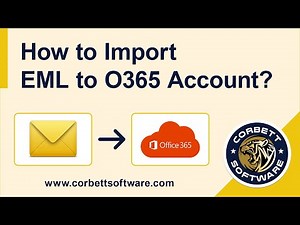 Import EML Files to Office 365 | Batch Migrate EML to o365