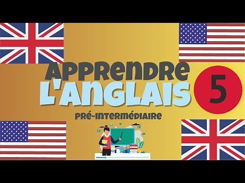 Apprendre l'anglais Pré-Intermédiaire leçon 5, niveau A2