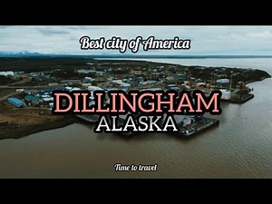 Dillingham, AK: The Ultimate Playground for Outdoor Enthusiasts
