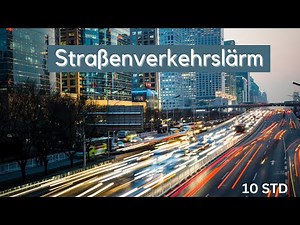 Verkehrslärm und Strassengeräusche zum Einschlafen | Weisses Rauschen