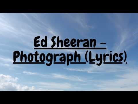 Ed Sheeran - Photograph (Paper Memories) Lyrics
