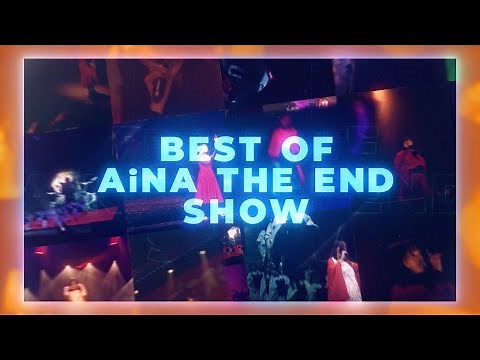 BEST OF AiNA THE END SHOW