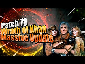 Patch 78 - The Wrath of Khan | MASSIVE STFC Update adds Khan, Improves Away Teams, Archives, & More!