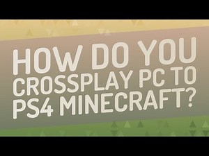 How do you Crossplay PC to ps4 Minecraft?