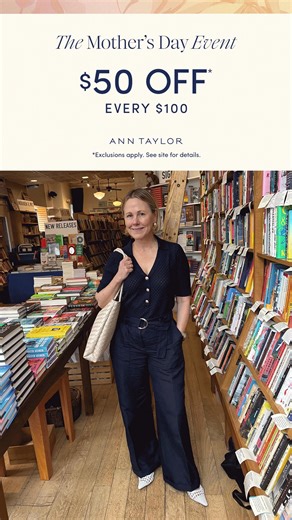 5.5K views | Our Mother’s Day Event is here! Enjoy $50 off every $100. | Ann Taylor | Facebook