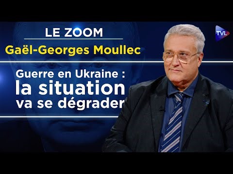 Russia-Ukraine: What Putin Expects - Le Zoom - Gaël-Georges Moullec - TVL