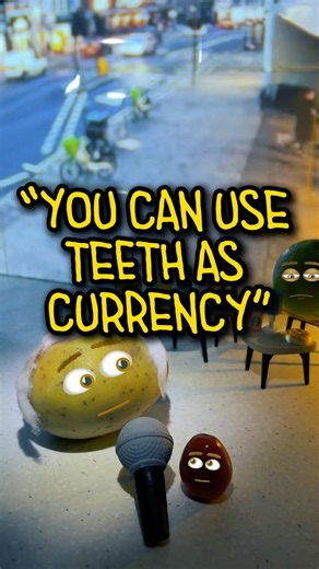 “You can use teeth as currency” Animated comedy sketch