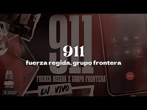 Fuerza Regida – 911 En Vivo | Letra