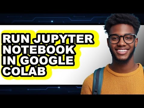 How to Run Jupyter Notebook in Google Colab (updated)