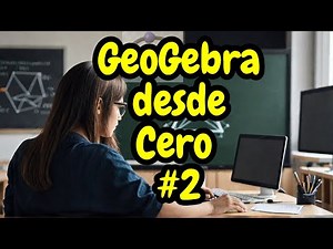 ¡Tutorial de GeoGebra desde Cero! Guía completa.