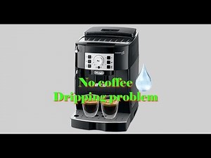 Delonghi- No coffee out of the spout- Dripping problem