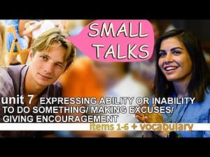 UNIT 7 | EXPRESSING ABILITY OR INABILITY TO DO SOMETHING/ MAKING EXCUSES/GIVING ENCOURAGEMENT