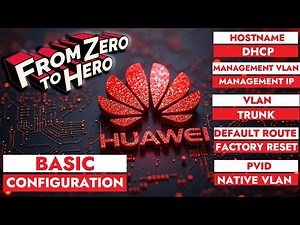 Huawei Switch Basic Configuration Step by Step - From Zero to Hero (Part 1)