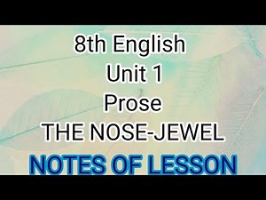 8th English : Unit 1 : Prose : The Nose-Jewel:Notes of lesson