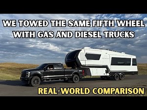 Ford F350 7.3 Gas vs 6.7 Diesel for Fifth Wheel Towing (Brinkley Z2900)