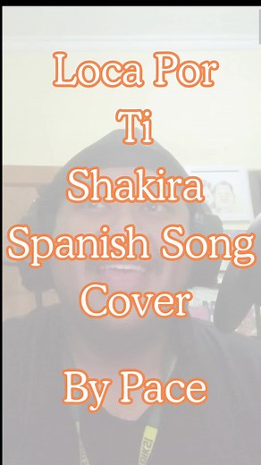 Loca Por Ti: Shakira Spanish Cover by Pace
