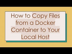 How to Copy Files from a Docker Container to Your Local Host