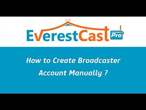 How to Create Broadcaster Account Manually (Everest Cast Pro) ?