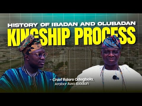 History of Ibadan and Olubadan Kingship Process with Araba-awo Ibadan