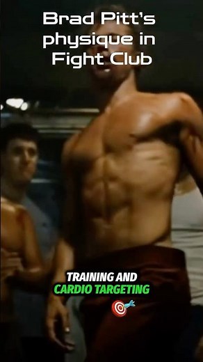 Brad Pitt’s physique in Fight Club