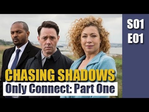 Chasing Shadows S01E01 - Only Connect: Part One / full episode