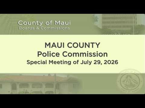 Maui Police Commission Rejects Investigator Recommendation | July 29, 2026