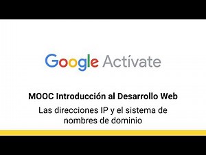 MOOC Introducción al Desarrollo Web, parte 1 - 1.5 Los nombres de dominio - Google Actívate