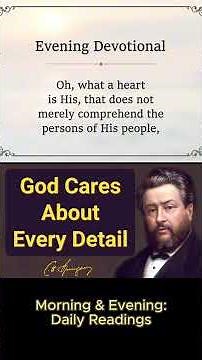 God Cares About Every Detail | Charles Spurgeon | Devotional | "Morning & Evening: Daily Readings"