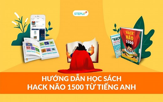 Hướng dẫn học sách Hack Não 1500 từ tiếng Anh - Step Up English