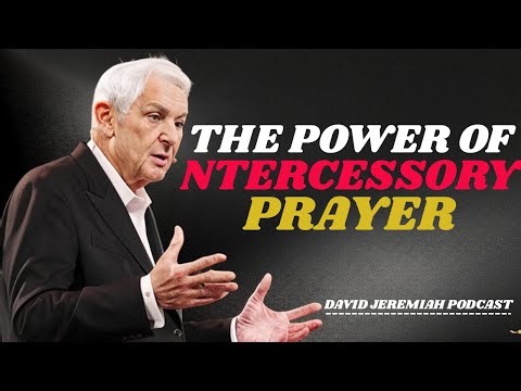 Dr. David Jeremiah: The Power of Intercessory Prayer That Changes Lives
