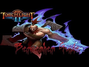 Torchlight 2 Berserker Guide